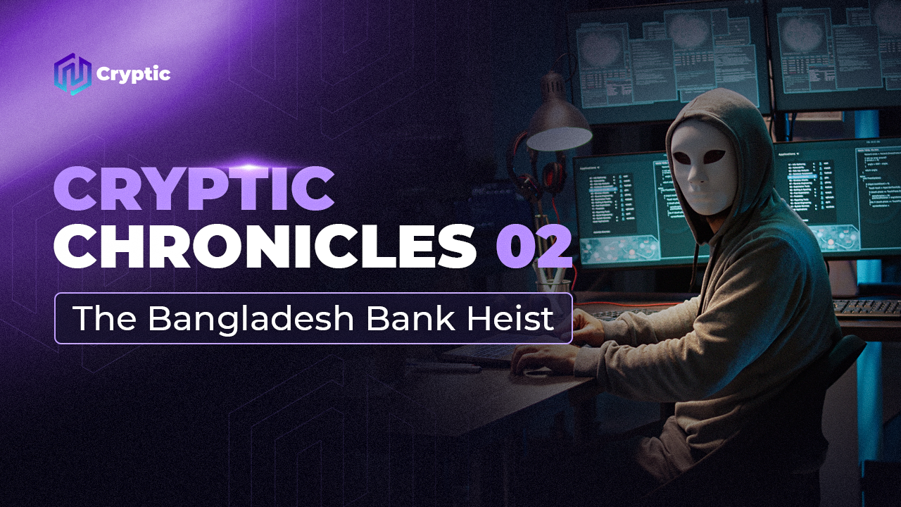 Cryptic Chronicles 02: The Bangladesh Bank Heist
